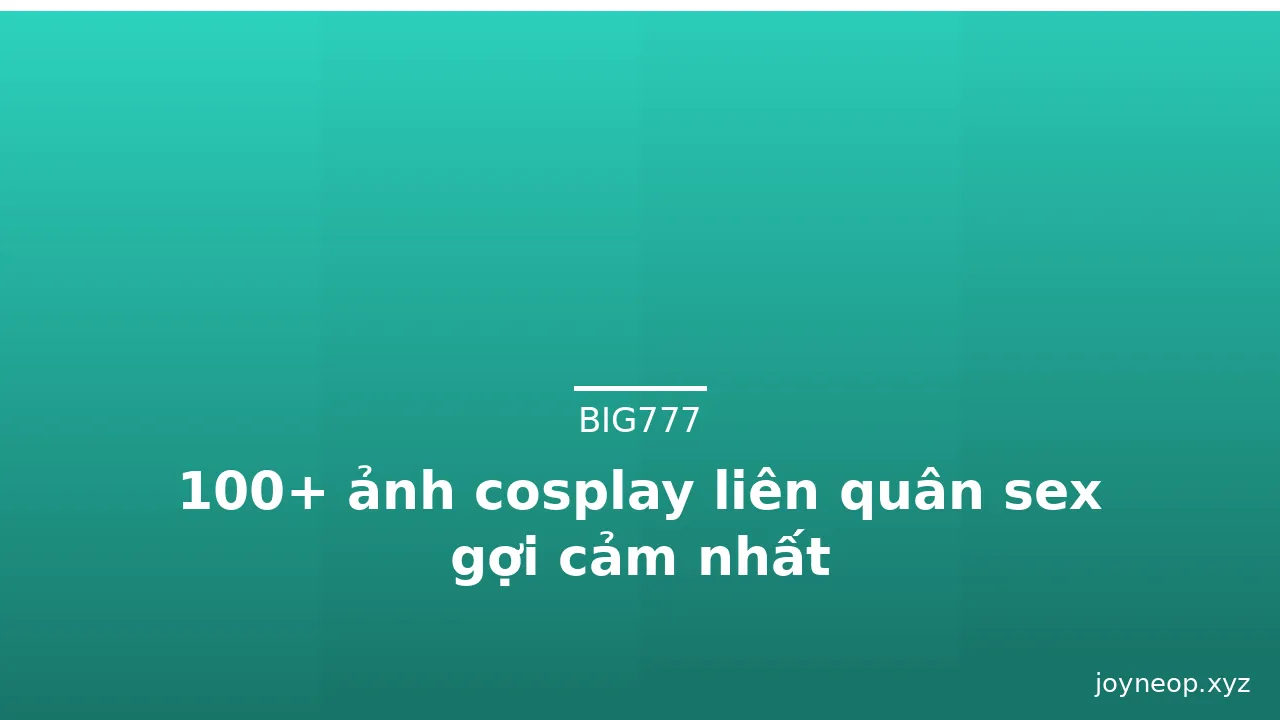 100+ ảnh cosplay liên quân sex gợi cảm nhất
