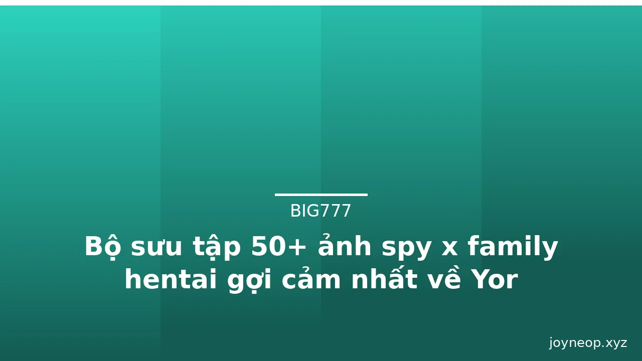 Bộ sưu tập 50+ ảnh spy x family hentai gợi cảm nhất về Yor Forger · ảnh 1
