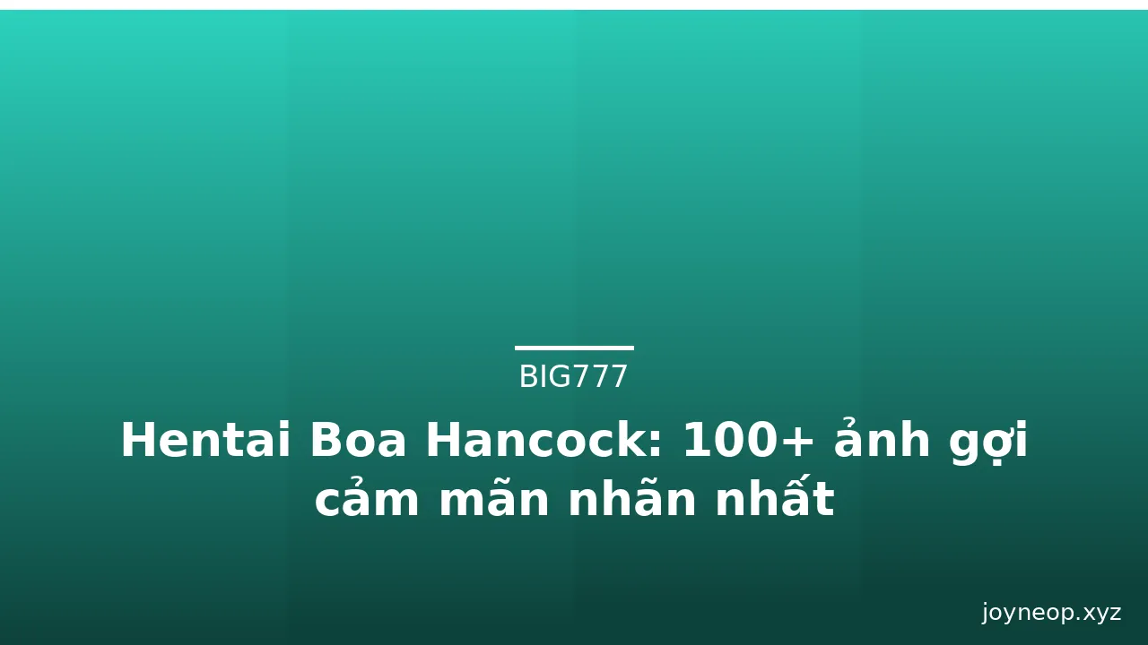 Hentai Boa Hancock: 100+ ảnh gợi cảm mãn nhãn nhất · ảnh 1