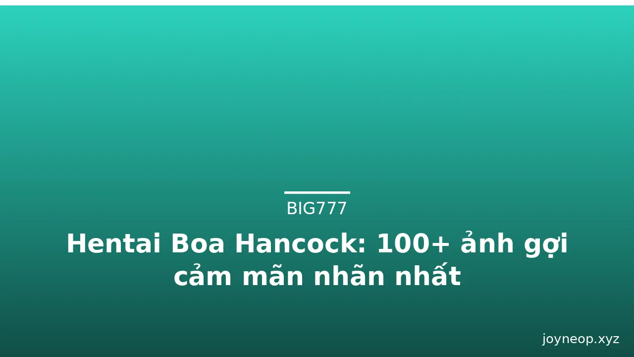 Hentai Boa Hancock: 100+ ảnh gợi cảm mãn nhãn nhất · ảnh 3