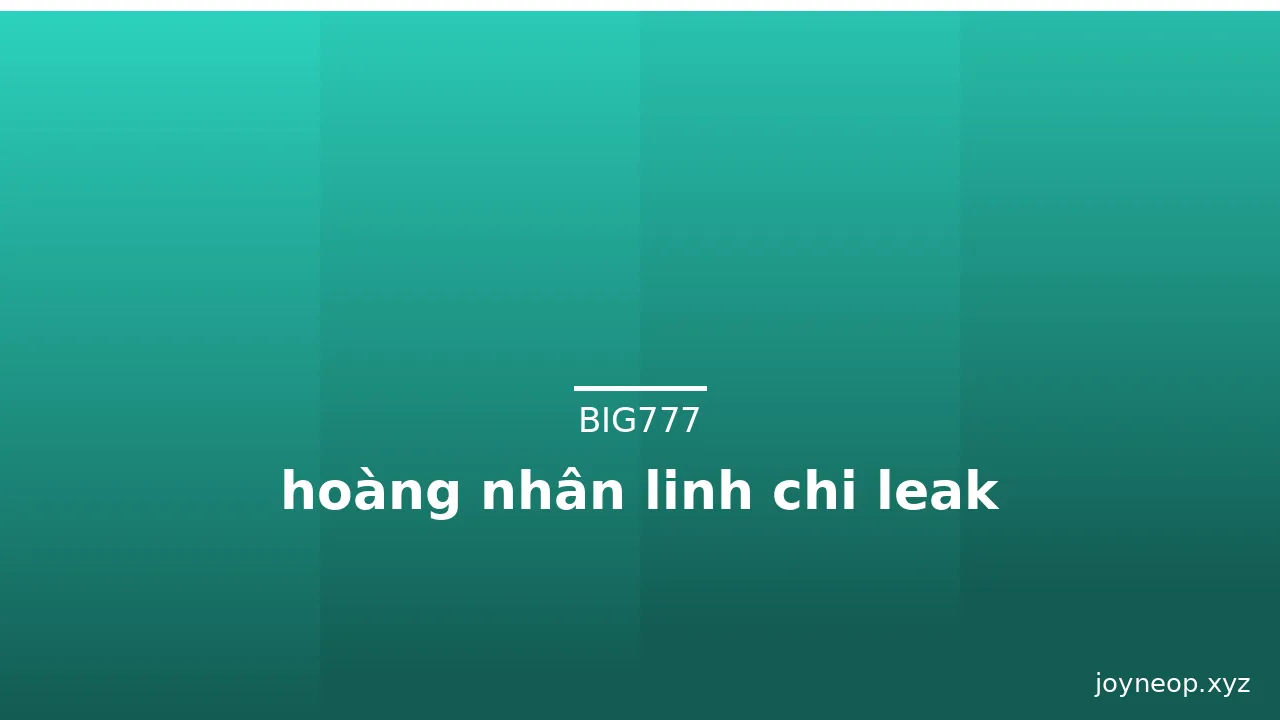 hoàng nhân linh chi leak · ảnh 1