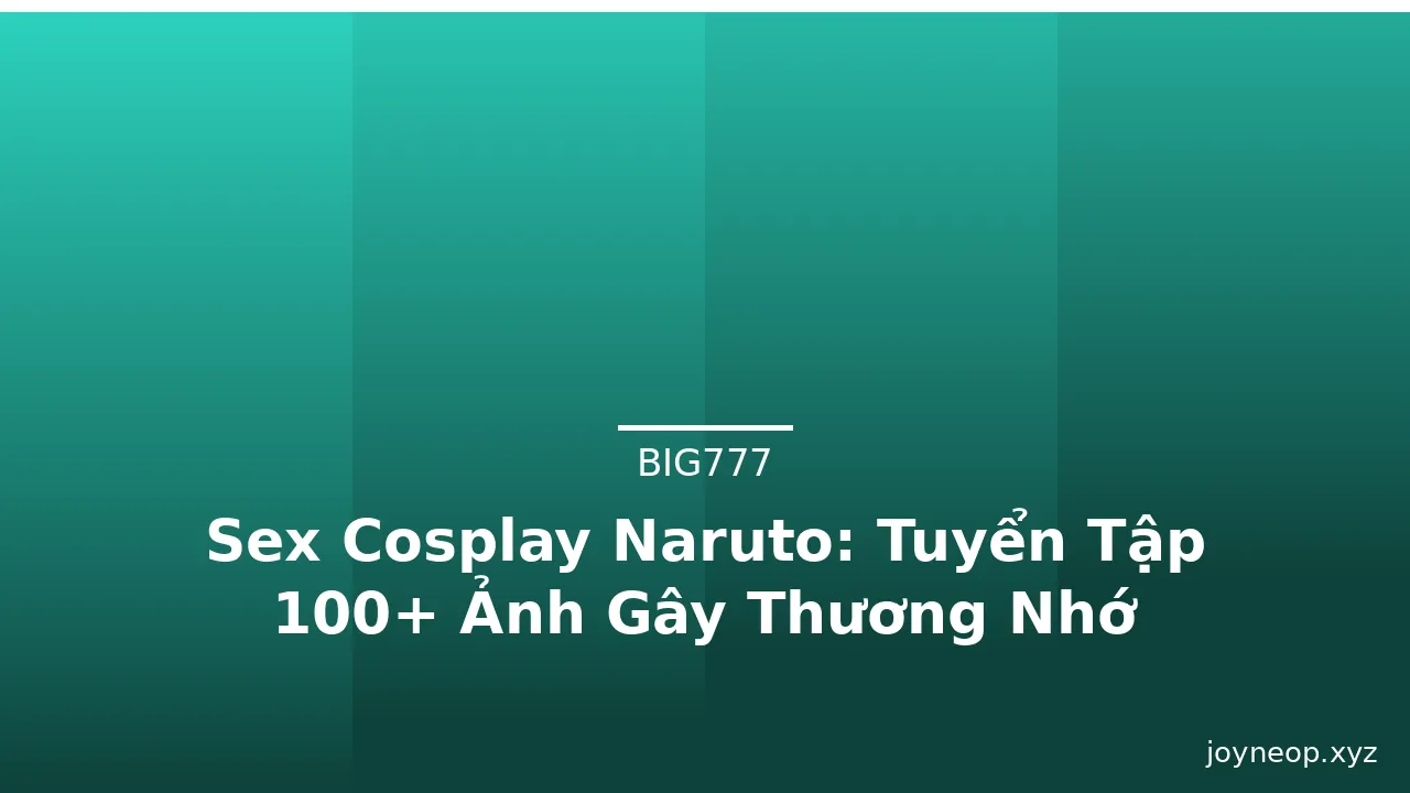 Sex Cosplay Naruto: Tuyển Tập 100+ Ảnh Gây Thương Nhớ · ảnh 1