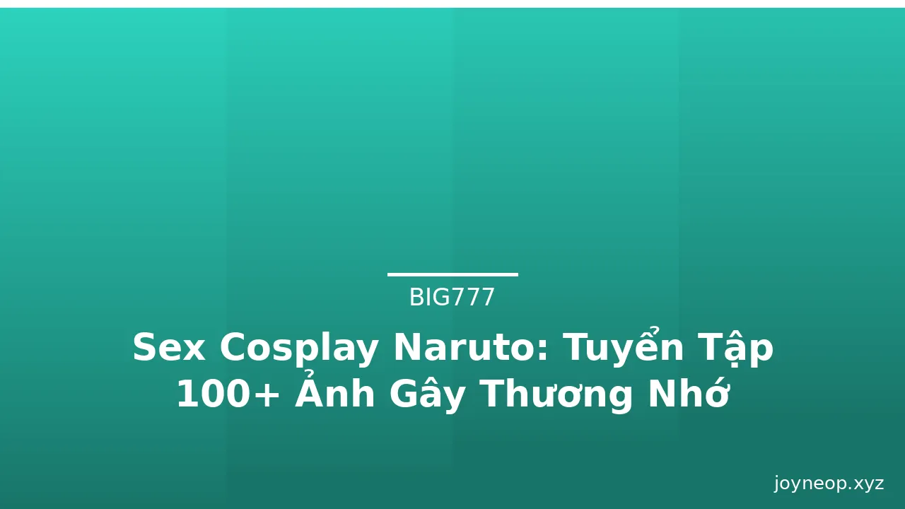 Sex Cosplay Naruto: Tuyển Tập 100+ Ảnh Gây Thương Nhớ · ảnh 2