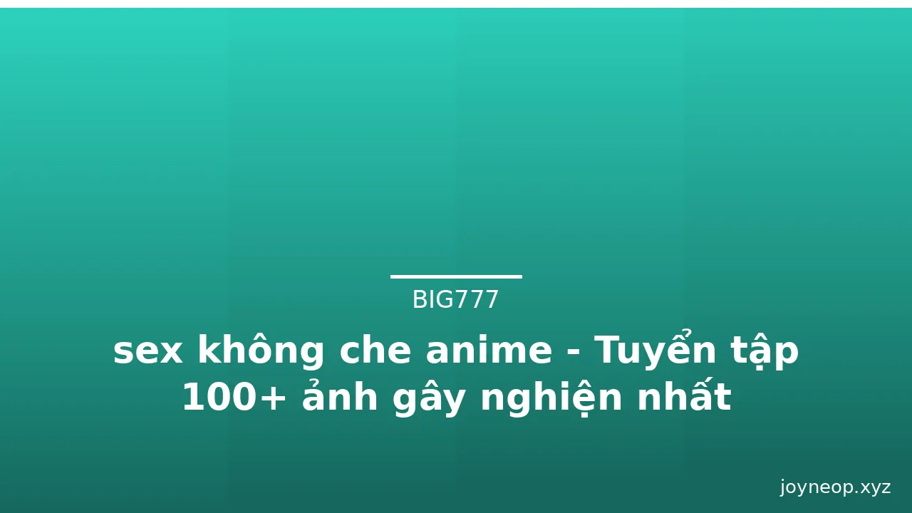 sex không che anime - Tuyển tập 100+ ảnh gây nghiện nhất · ảnh 1