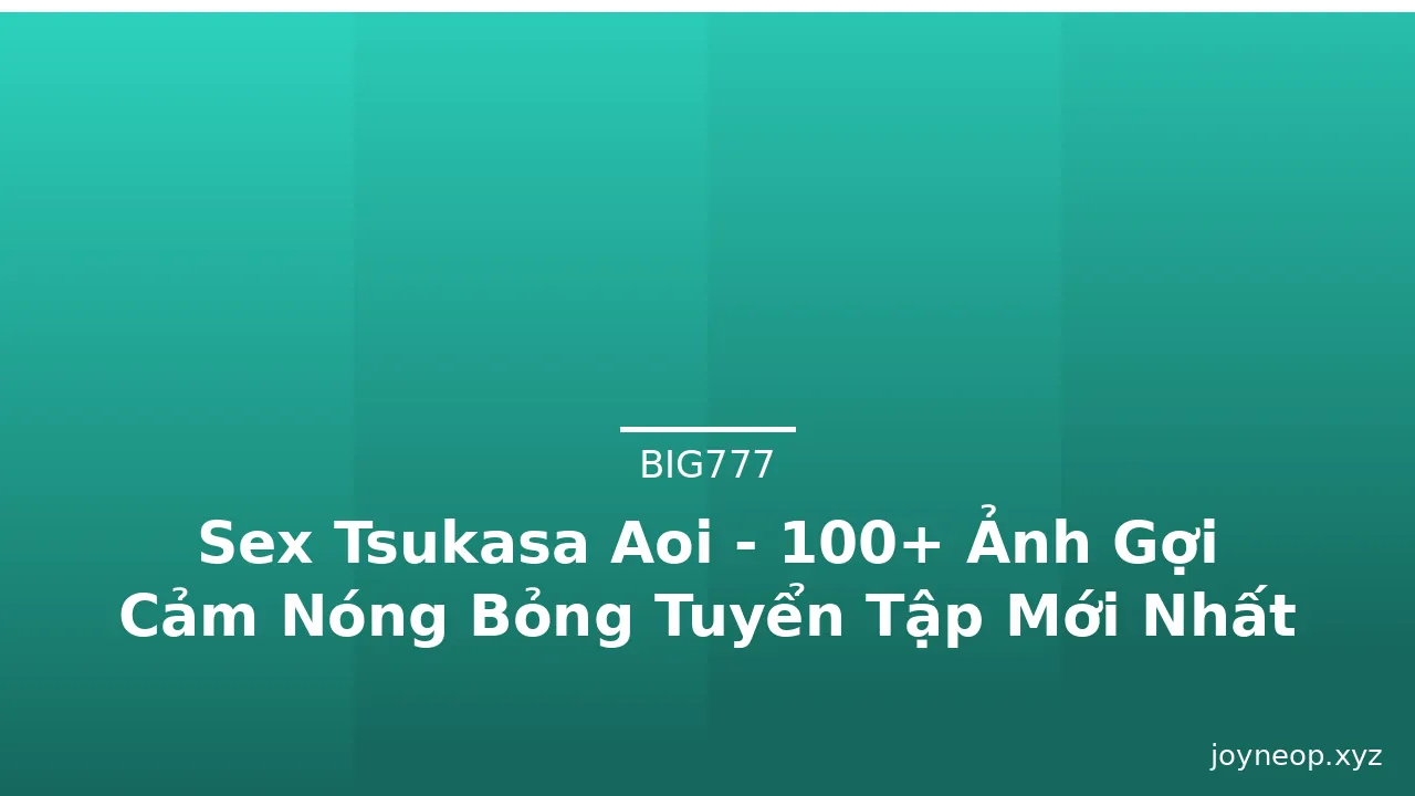 Sex Tsukasa Aoi - 100+ Ảnh Gợi Cảm Nóng Bỏng Tuyển Tập Mới Nhất · ảnh 1