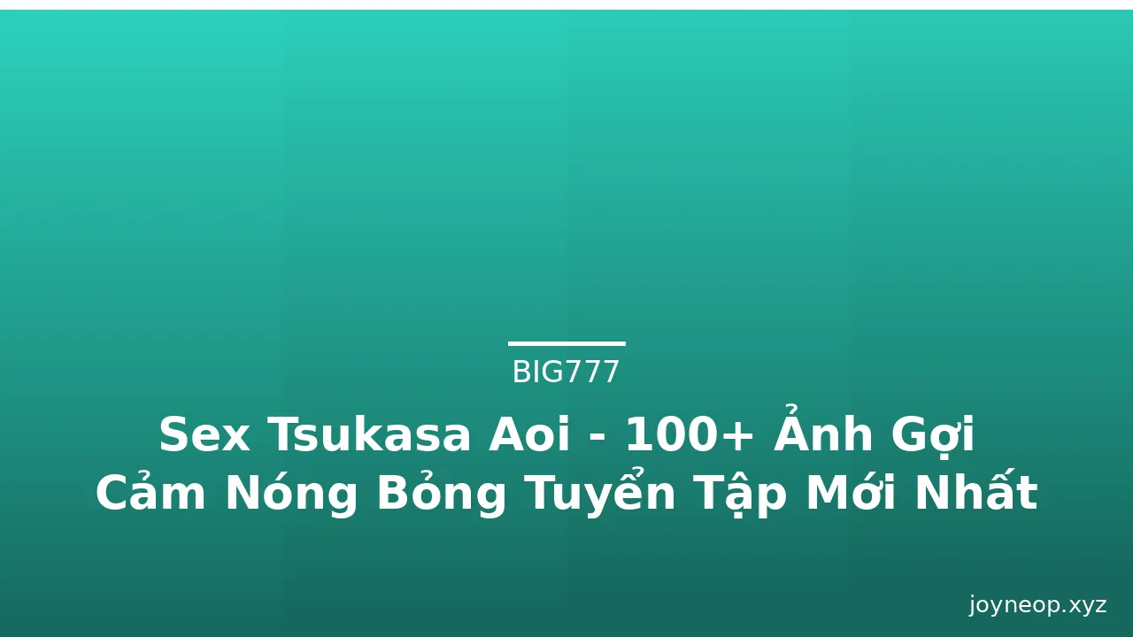 Sex Tsukasa Aoi - 100+ Ảnh Gợi Cảm Nóng Bỏng Tuyển Tập Mới Nhất · ảnh 3