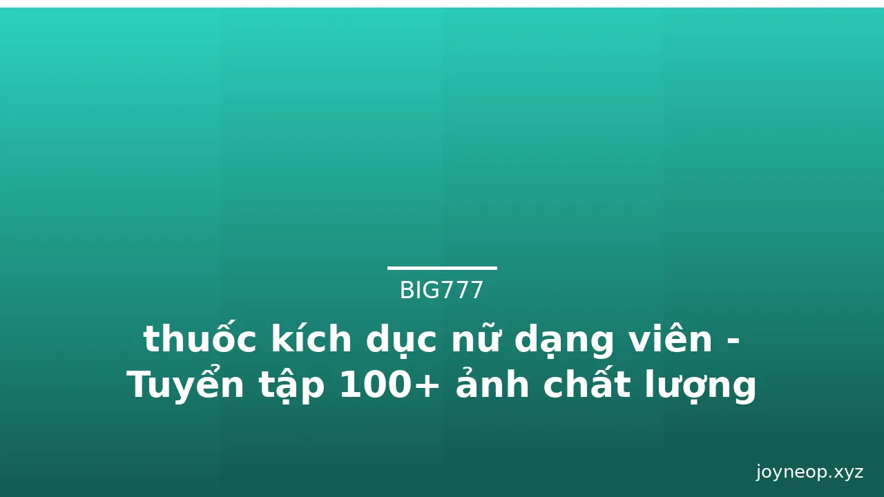 thuốc kích dục nữ dạng viên - Tuyển tập 100+ ảnh chất lượng cao · ảnh 2