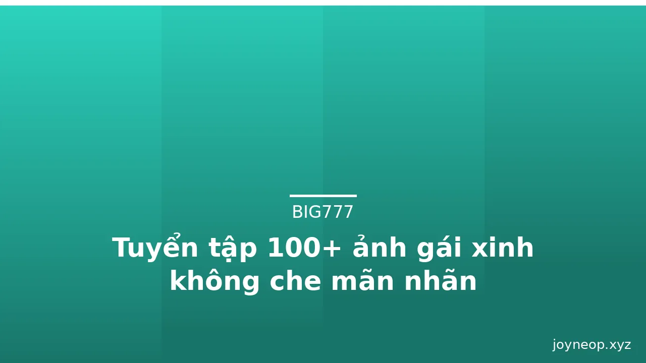 Tuyển tập 100+ ảnh gái xinh không che mãn nhãn