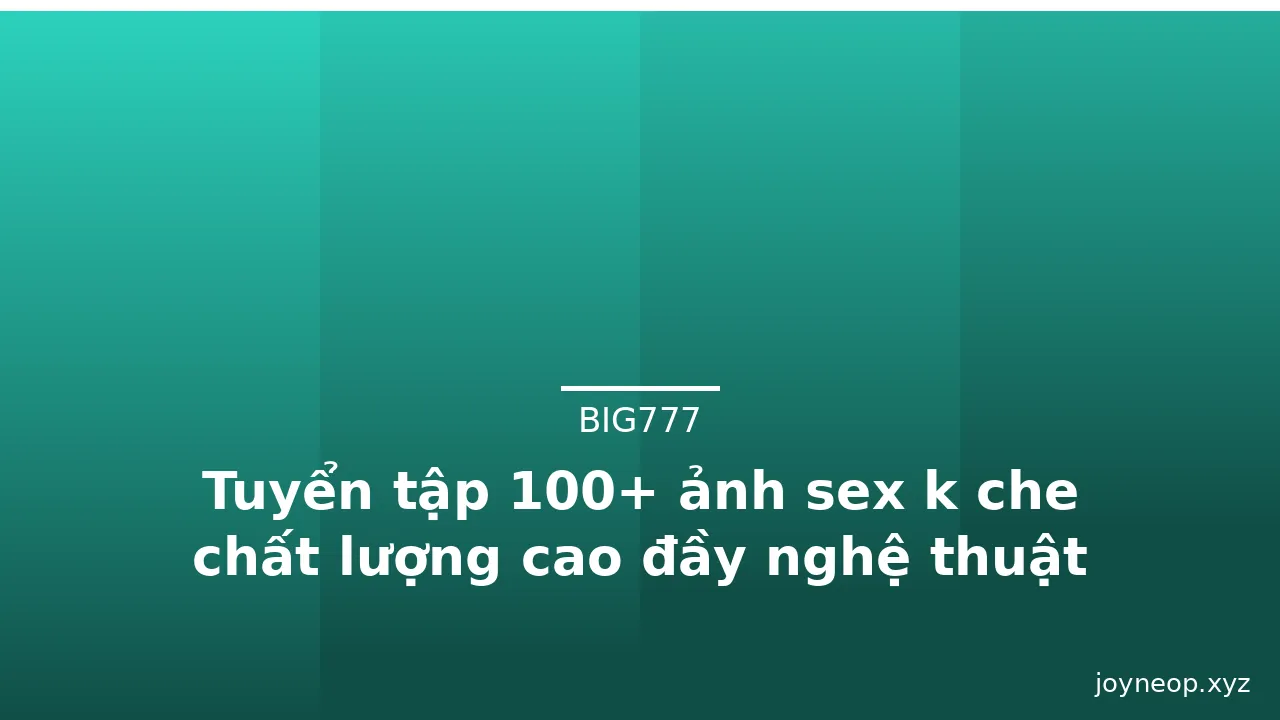 Tuyển tập 100+ ảnh sex k che chất lượng cao đầy nghệ thuật · ảnh 2