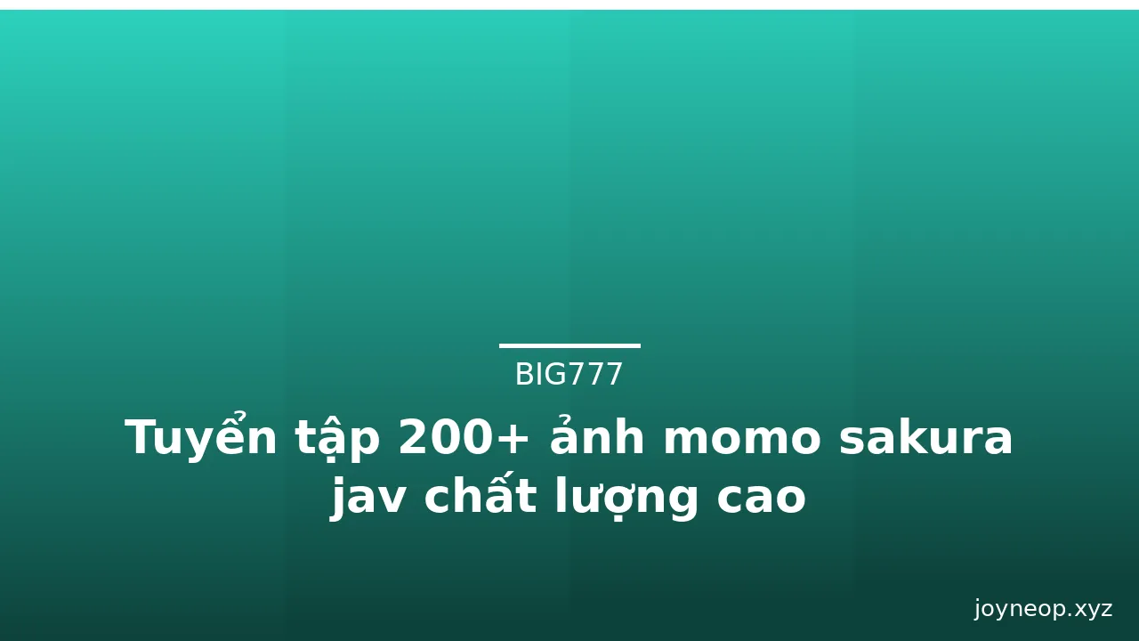 Tuyển tập 200+ ảnh momo sakura jav chất lượng cao