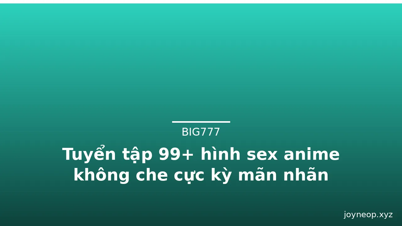 Tuyển tập 99+ hình sex anime không che cực kỳ mãn nhãn · ảnh 1