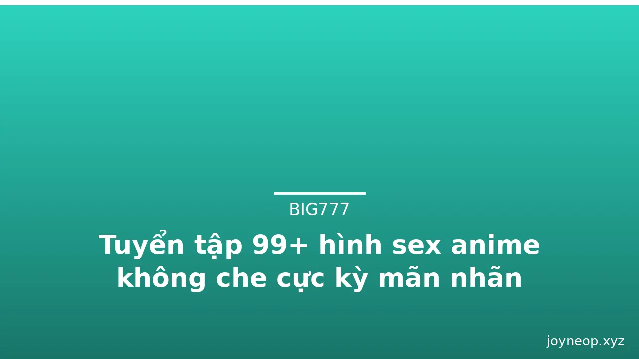 Tuyển tập 99+ hình sex anime không che cực kỳ mãn nhãn · ảnh 2